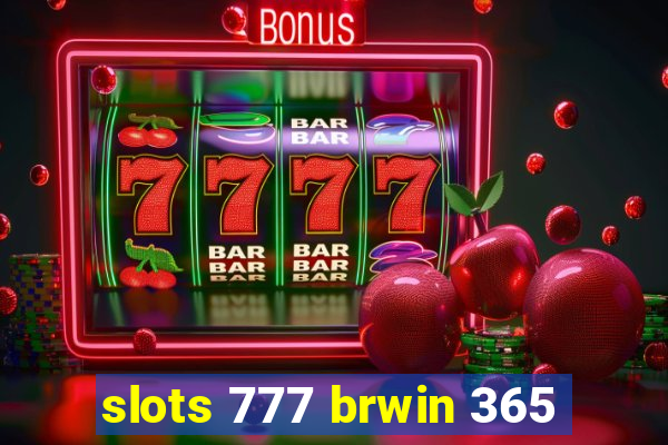 slots 777 brwin 365